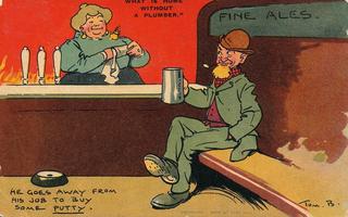 What is home without a plumber - He goes away to buy some putty