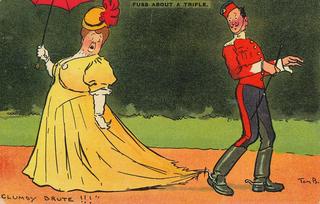 Fuss about a trifle - Clumsy brute!!