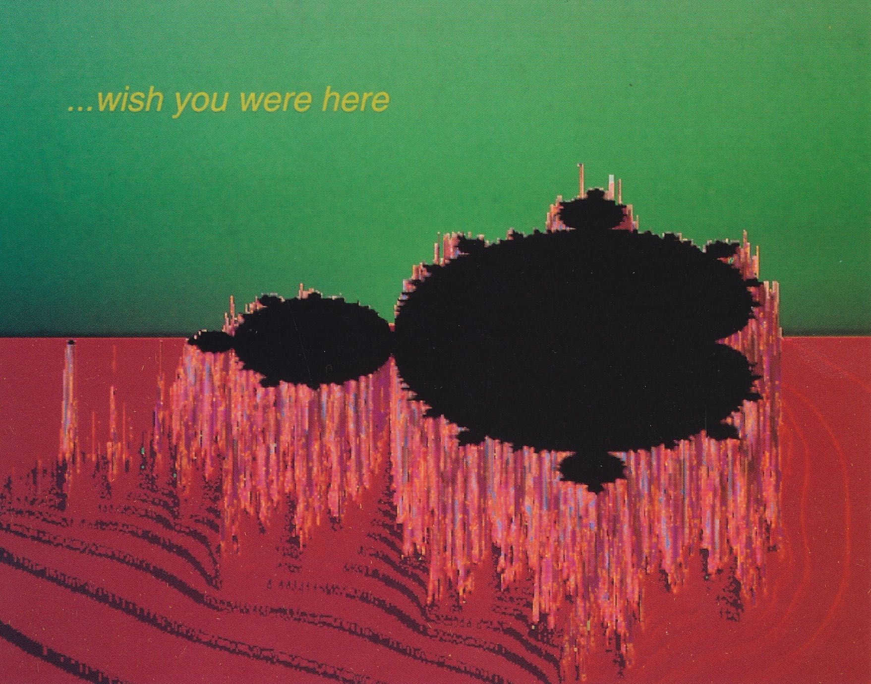 “…. wish you were here” PC_Fractal_P06